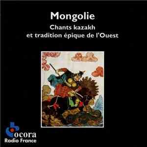 Alain Desjacques - Mongolie - Chants Kazakh Et Tradition Épique De L'Ouest