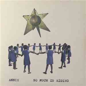 Annie  - So Much Is Riding