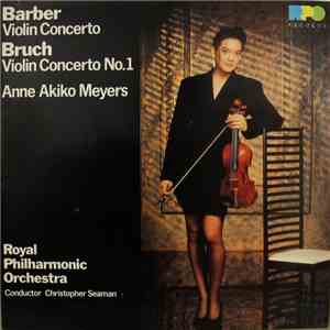 Barber, Bruch, The Royal Philharmonic Orchestra, Anne Akiko Meyers, Christopher Seaman - Barber Violin Concerto / Bruch Violin Concerto No 1
