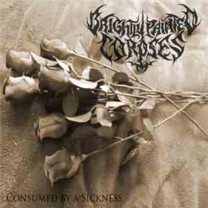 Brightly Painted Corpses - Consumed By A Sickness