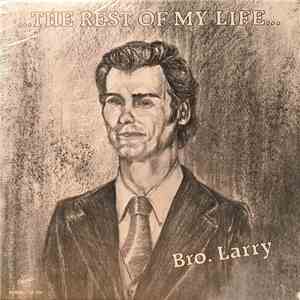 Bro. Larry - ...The Rest Of My Life...