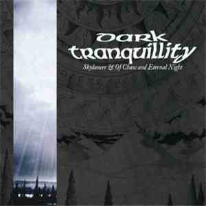 Dark Tranquillity - Skydancer & Of Chaos And Eternal Night