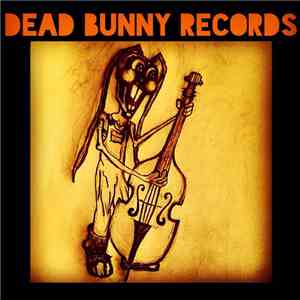 Dead Bunny Records - Dead Bunny Records 2014 Sampler