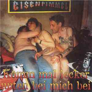 Eisenpimmel - Komm Mal Lecker Unten Bei Mich Bei