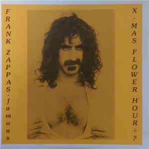 Frank Zappa - Frank Zappa's Famous X-Mas Flower Hour