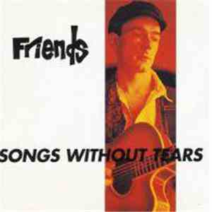 Friends  - Songs Without Tears