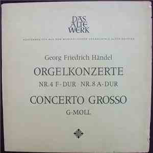 Georg Friedrich Händel - Orgelkonzerte Nr. 4 F-dur Und Nr.8 A-dur Concerto Grosso G-moll