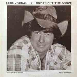 Leon Jordan - Break Out The Booze