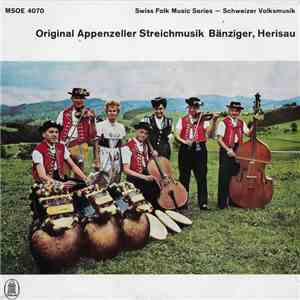 Original Appenzeller Streichmusik Bänziger, Herisau - Of Mis Bergli Bini Gange