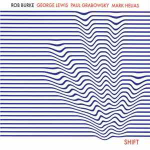 Rob Burke, George Lewis, Paul Grabowsky, Mark Helias - Shift