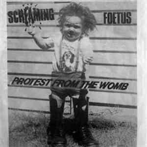Screaming Foetus - Protest From The Womb