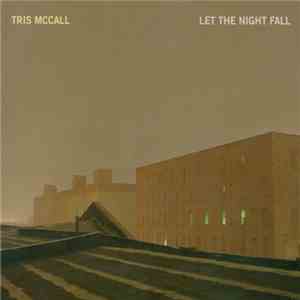 Tris McCall - Let The Night Fall