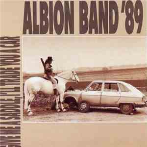 Albion Band '89 - Give Me A Saddle, I'll Trade You A Car