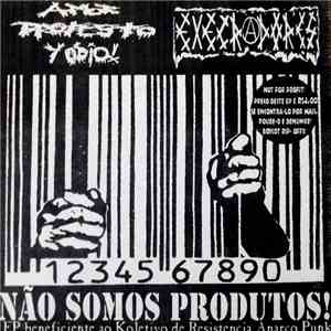 Amor, Protesto Y Odio & Execradores - Não Somos Produtos!