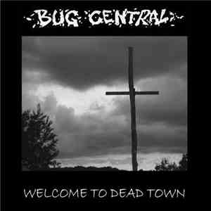 Bug Central - Welcome To Dead Town