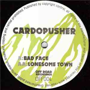 Cardopusher - Bad Face / Lonesome Town
