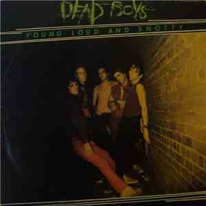Dead Boys - Young Loud And Snotty