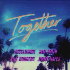 Disclosure , Sam Smith , Nile Rodgers, Jimmy Napes - Together