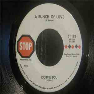 Dottie Lou - A Bunch Of Love / Now I Lay Me Down To Cry