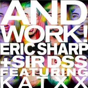 Eric Sharp + SirDSS feat. Katxx - And Work!