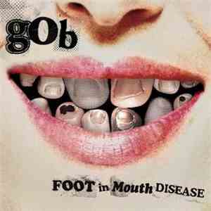 Gob  - Foot In Mouth Disease