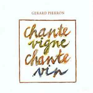 Gérard Pierron - Chante Vigne Chante Vin