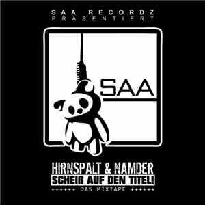 Hirnspalt & Namder - Scheiß Auf Den Titel! Mixtape