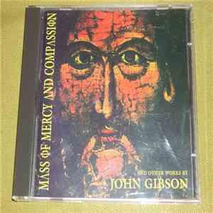 John Gibson  - Mass Of Mercy And Compassion & Other Works.