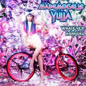 Mademoiselle Yulia - Whatever Harajuku
