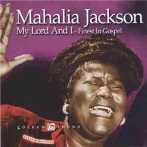 Mahalia Jackson - My Lord And I - Finest In Gospel