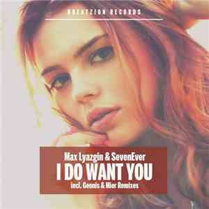 Max Lyazgin & SevenEver - I Do Want You