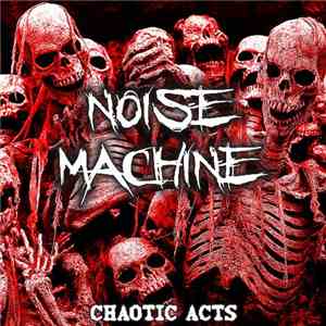 Noise Machine  - Chaotic Acts