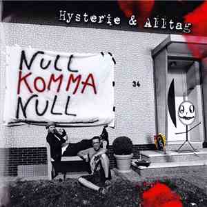 Null Komma Null - Hysterie & Alltag