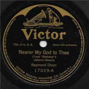 Raymond Dixon / Frederick Wheeler - Nearer My God To Thee / Flee As A Bird