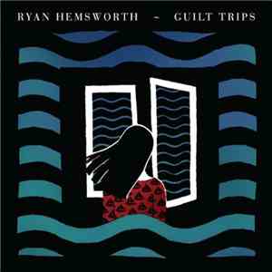 Ryan Hemsworth - Guilt Trips
