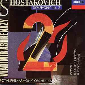 Shostakovich - Vladimir Ashkenazy, Royal Philharmonic Orchestra - Symphony No. 2, October, Song Of The Forests, Festival Overture