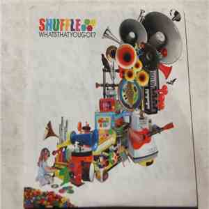 Shuffle  - Whatsthatyougot?