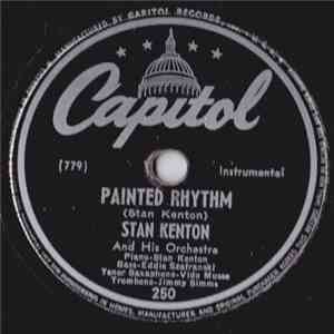 Stan Kenton And His Orchestra - Painted Rhythm / Four Months, Three Weeks, Two Days, One Hour Blues