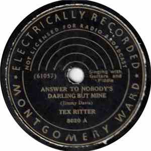 Tex Ritter - Answer To Nobody's Darling But Mine / We'll Rest At The End Of The Trail