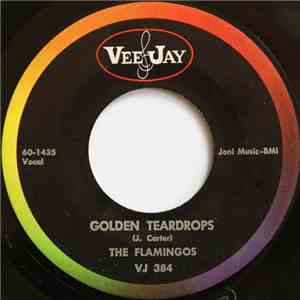 The Flamingos - Golden Teardrops / Carried Away