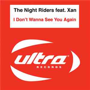 The Night Riders Feat. Xan - I Don't Wanna See You Again