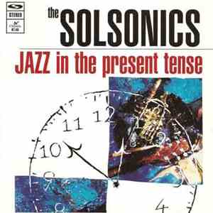 The Solsonics - Jazz In The Present Tense