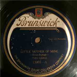 Theo Karle - Little Mother Of Mine / I'll Sing Thee Songs Of Araby