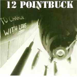 12 Pointbuck - To Charlie With Love
