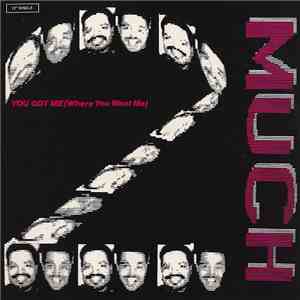 2 Much  - You Got Me (Where You Want Me)