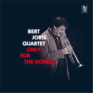 Bert Joris Quartet - Only For The Honest