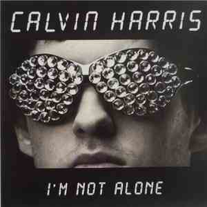 Calvin Harris - I'm Not Alone
