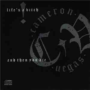 Cameron Vegas - Life'S A Bitch Then You Die