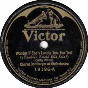 Charles Dornberger & His Orchestra / The Manhattan Merrymakers - Wonder If She's Lonely Too / I Never Had A Mammy