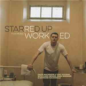 David MacKenzie & Tony Doogan With Chris Geddes, Ewen Bremner & Raymond MacDonald - Starred Up Film Music Reworked